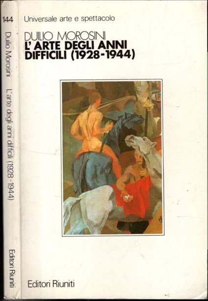 L\'arte degli anni difficili (1928-1944) - Duilio Morosini - copertina