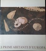 I primi abitanti d'Europa. 1.500.000 - 100.000 anni