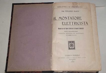 Il montatore elettricista. Manuale per gli operai elettricisti di impianti industriali - Edoardo Barni - copertina