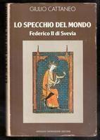 Lo specchio del mondo Federico II di Svevia - Giulio Cattaneo - copertina