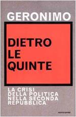 Dietro le quinte. La crisi della politica nella Seconda Repubblica