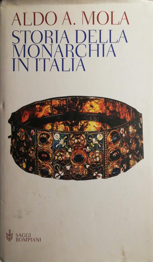 Storia della monarchia in Italia - Aldo A. Mola - copertina