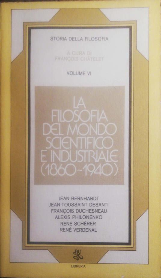 La filosofia del mondo scientifico e industriale (1860-1940), vol.VI - François Chatelet - copertina