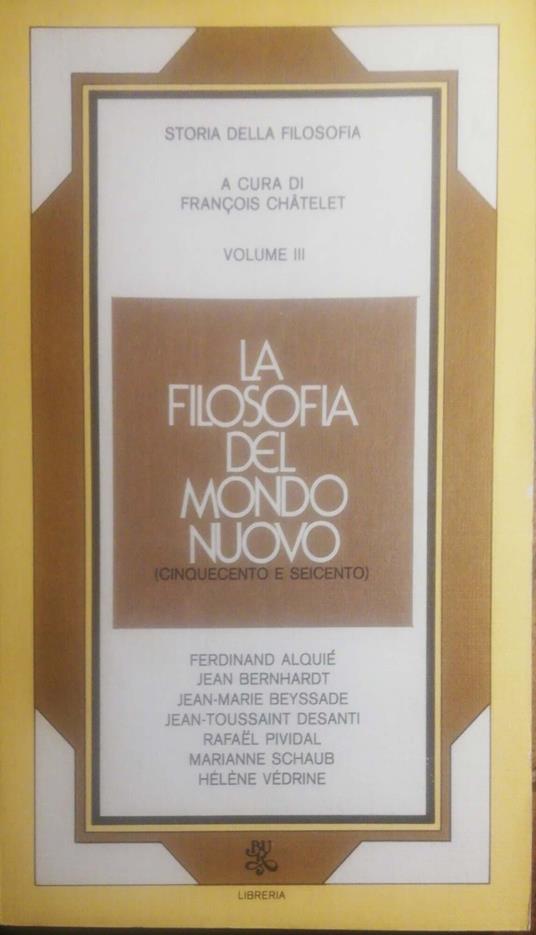 La filosofia del mondo nuovo, Cinquecento e Seicento, Vol.III - François Chatelet - copertina