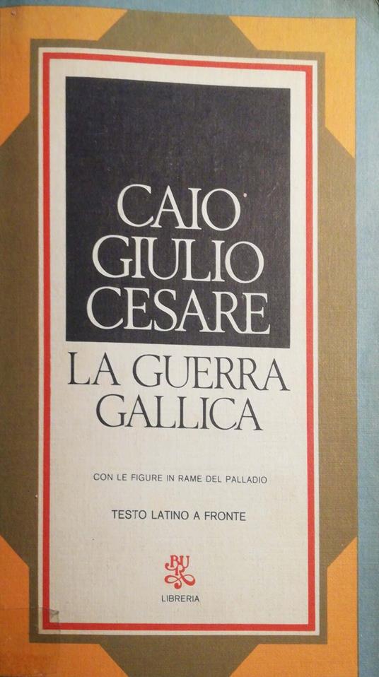 La guerra gallica - Caio Giulio Cesare - copertina