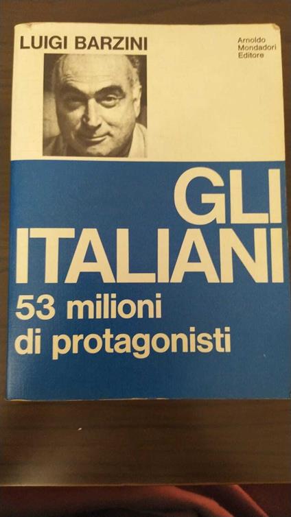 Gli italiani. 53 milioni di protagonisti - Luigi Barzini - copertina