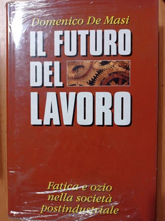 Il futuro del lavoro - Domenico De Masi - copertina