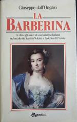 La Barberina. La vita e gli amori di una ballerina italiana nel secolo dei lumi fra Voltaire e Federico di Prussia