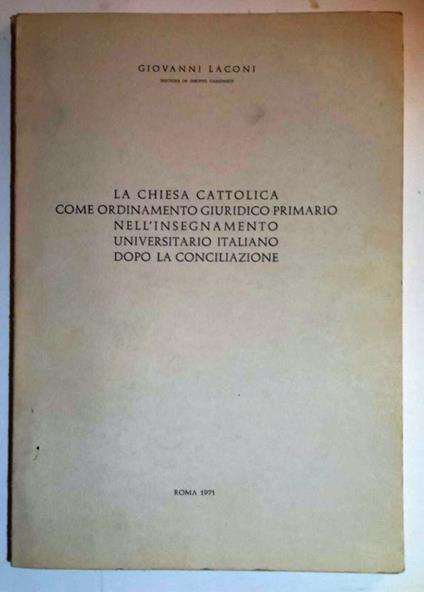 La Chiesa Catt.ca come ord. giur. primario nell'ins.to univ. it.no dopo la Conc.ne - Giovanni Maconi - copertina