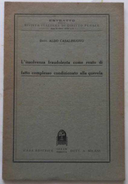 L' insolvenza fraudolenta come reato di fatto complesso condiz.to alla querela - Aldo Casalinuovo - copertina