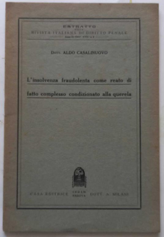 L' insolvenza fraudolenta come reato di fatto complesso condiz.to alla querela - Aldo Casalinuovo - copertina