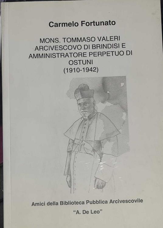 Mons.Tommaso Valeri arcivescovo di brindisi e amministratore di ostuni - Carlo Fortunato - copertina