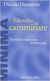 Filosofia del camminare. Esercizi di meditazione mediterranea - Duccio Demetrio - copertina