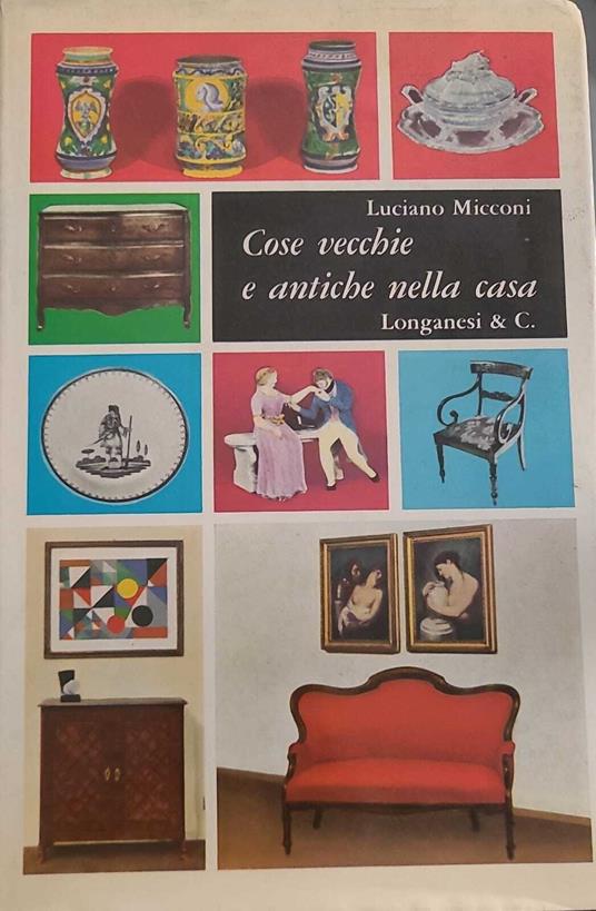 Cose vecchie e antiche nella casa - Luciano Micconi - copertina