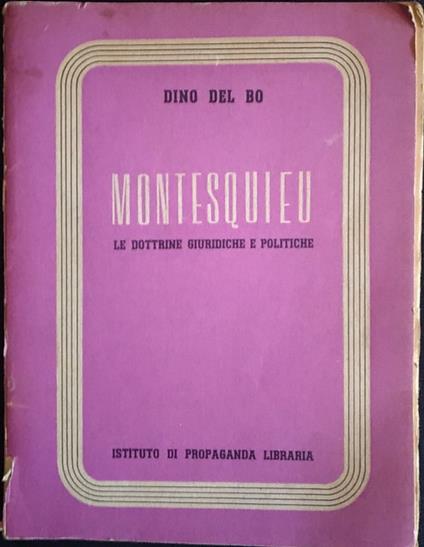 Montesquieu. Le dottrine giuridiche e politiche - Dino Del Bo - copertina