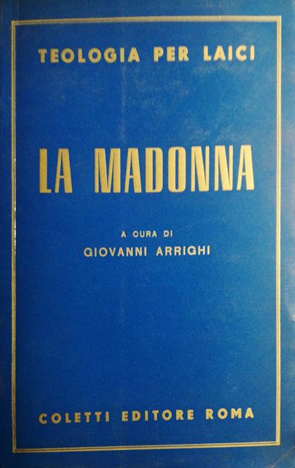 La Madonna, teologia per laici - Giovanni Arrighi - copertina