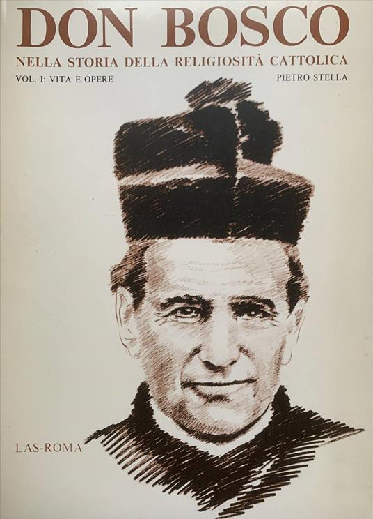 Don Bosco nella storia della religiosità cattolica. Vol. I: vita e opere - Pietro Stella - copertina