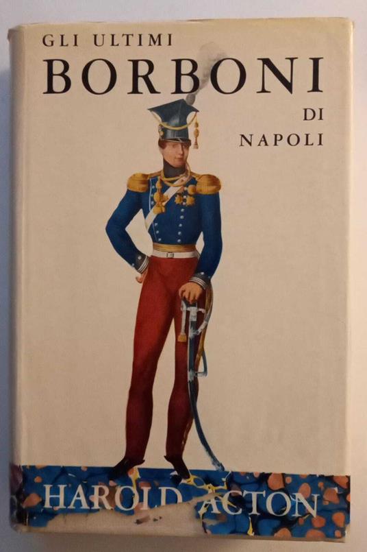 Gli ultimi Borboni di Napoli - Harold Acton - copertina