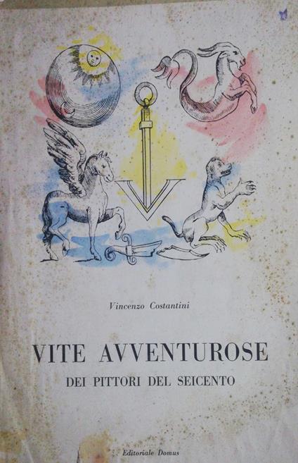 Vite avventurose dei pittori del seicento - Vincenzo Costantini - copertina