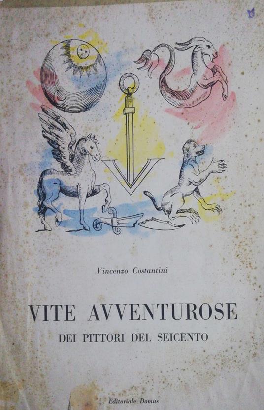 Vite avventurose dei pittori del seicento - Vincenzo Costantini - copertina