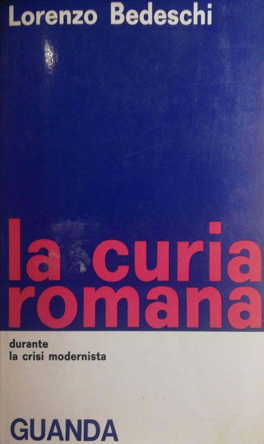 La curia romana durante la crisi modernista - Lorenzo Bedeschi - copertina