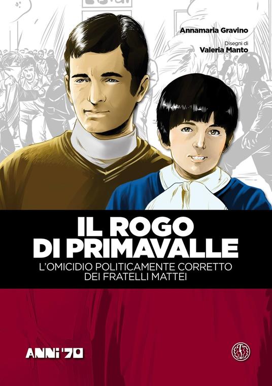 rogo di Primavalle. L'omicidio politicamente corretto dei fratelli Mattei - Annamaria Gravino - copertina