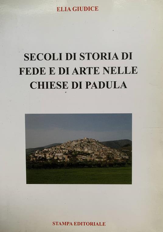 Secoli di storia di fede e di arte nelle chiese di Padula - Elia Giudice - copertina