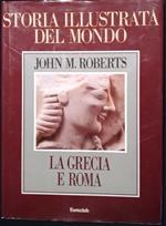 Storia illustrata del mondo. La Grecia e Roma