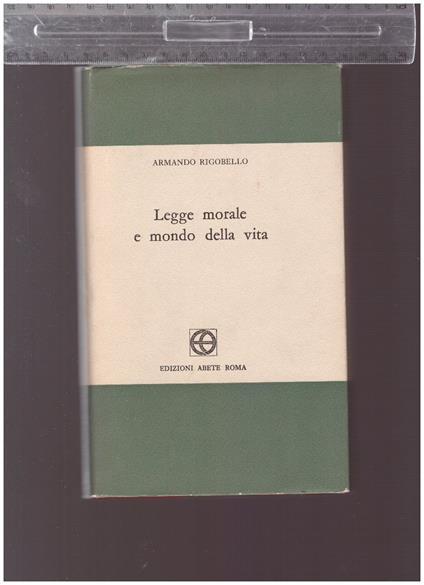 Legge Morale E Mondo Della Vita - Armando Rigobello - copertina