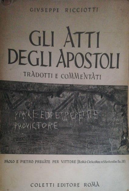 Gli atti degli apostoli tradotti e commentati - Giuseppe Ricciotti - copertina