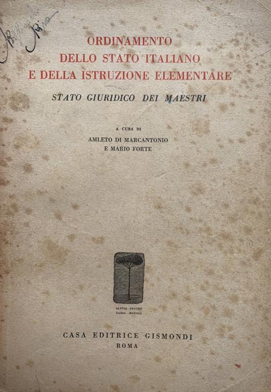Ordinamento dello Stato italiano e della istruzione elementare. Stato giuridico dei maestri - Amleto Di Marcantonio - copertina