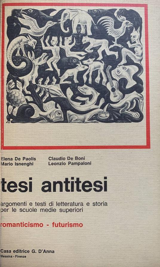 Tesi e antitesi. Argomenti e testi di letteratura e storia per le scuole medie superiori - copertina