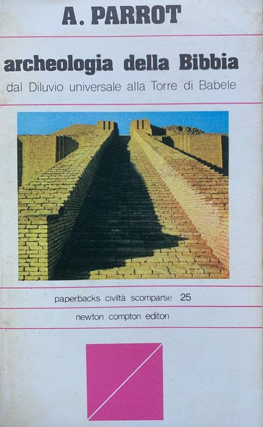 Archeologia della Bibbia. Dal diluvio universale alla Torre di Babele - André Parrot - copertina