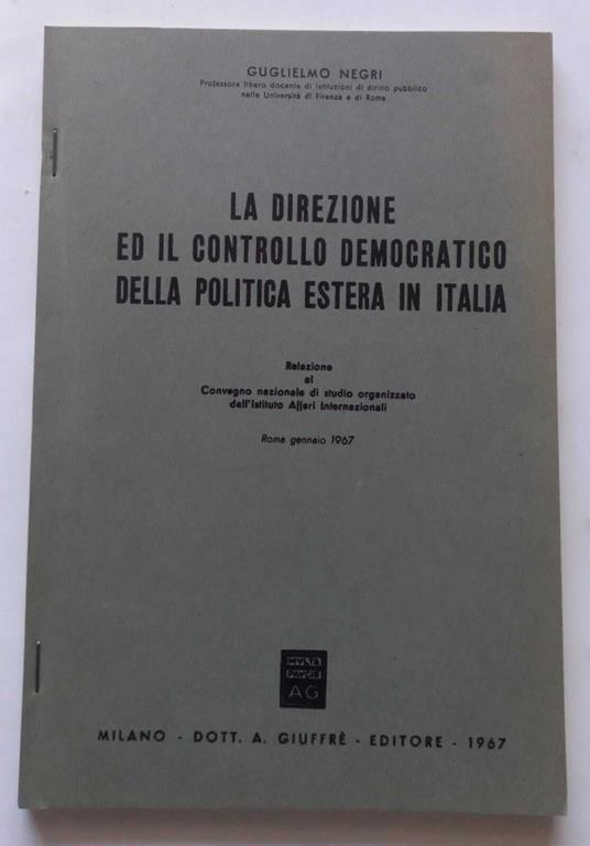 La Direzione ed il controllo Democratico della politica estera in Italia - Guglielmo Negri - copertina