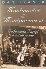 Montmartre & Montparnasse. La favolosa Parigi d'inizio secolo