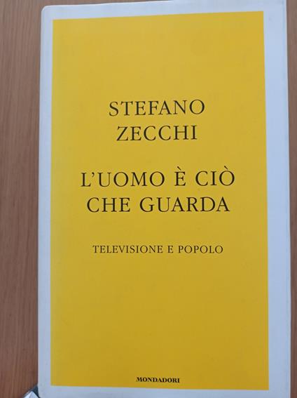 L' uomo è ciò che guarda : televisione e popolo - Stefano Zecchi - copertina