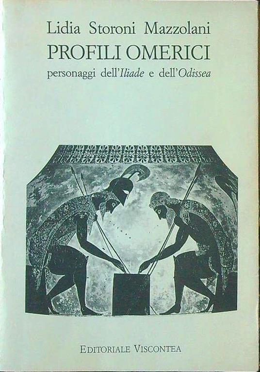 Profili omerici : personaggi dell'Iliade e dell'Odissea - Lidia Storoni Mazzolani - copertina