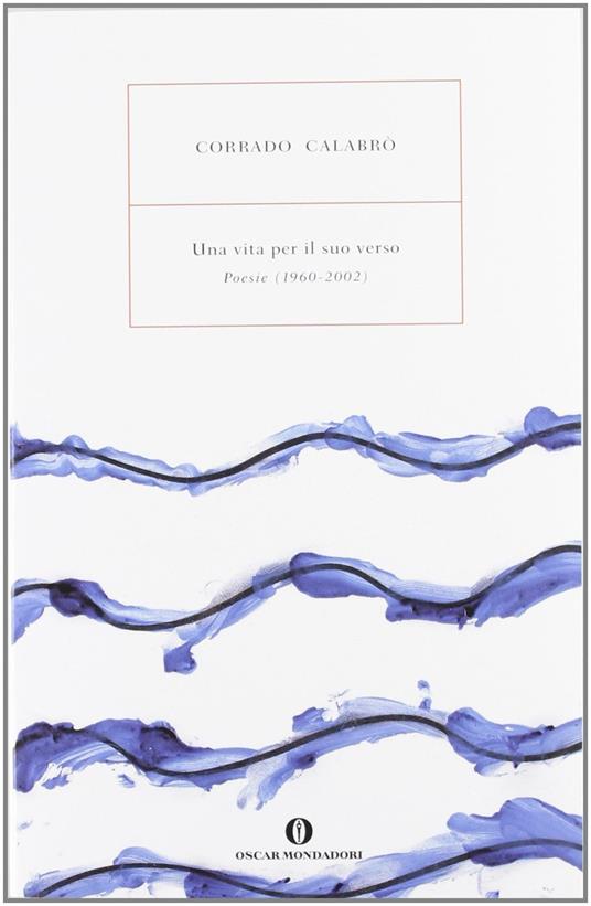 Una vita per il suo verso. Poesie (1960-2002) - Corrado Calabrò - copertina