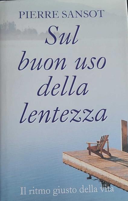 Sul buon uso della lentezza - il ritmo giusto della vita - Pierre Sansot - copertina