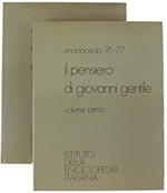 Il PENSIERO DI GIOVANNI GENTILE. (vol.1-2)