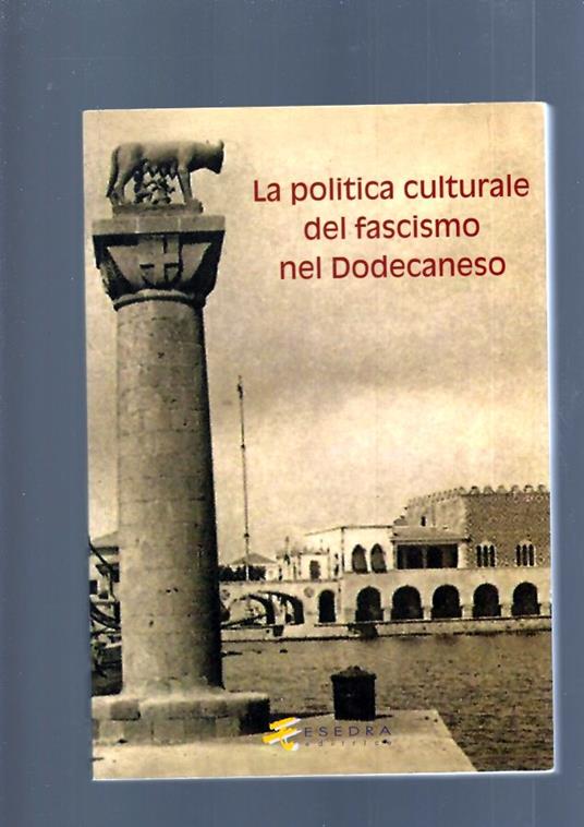 La Politica Culturale Del Fascismo Nel Dodecanneso - copertina