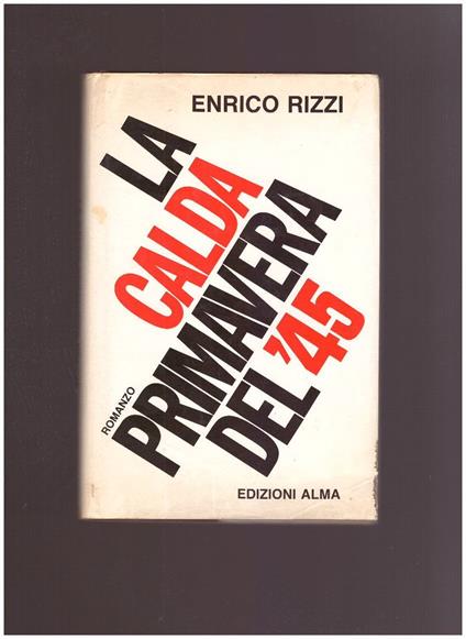 La Calda Primavera Del '45 - Enrico Rizzi - copertina