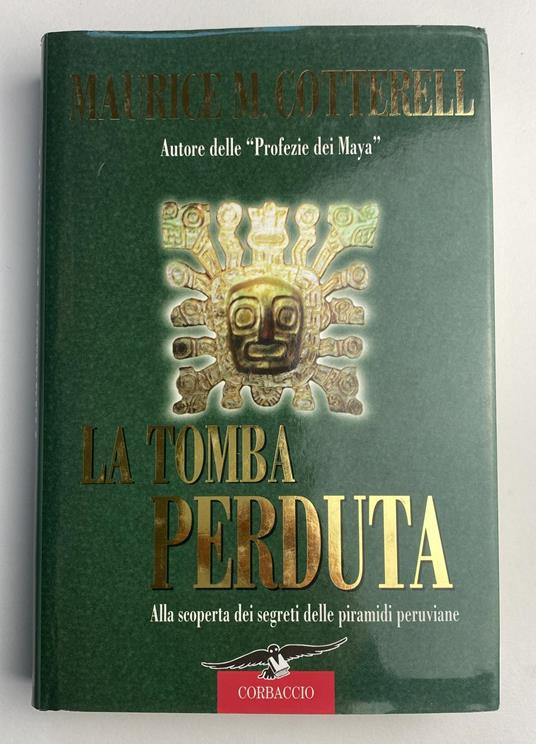 La tomba perduta. Alla scoperta dei segreti delle piramidi peruviane - Maurice M. Cotterell - copertina