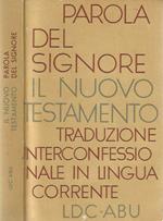 Parola del Signore : il Nuovo Testamento : traduzione interconfessionale dal testo greco in lingua corrent