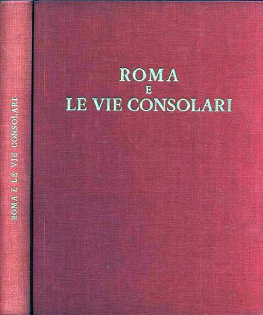 Roma e le vie consolari. Paesaggi storici e artistici - copertina