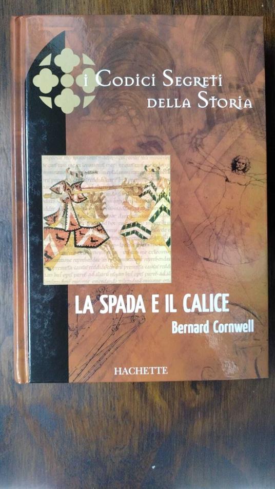 La Spada E Il Calice - Bernard Cornwell - copertina