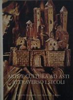 Arte e cultura ad Asti attraverso i secoli