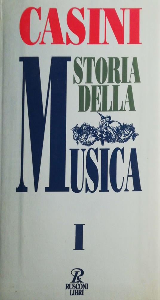 Storia della musica. Dall'Antichità classica al Cinquecento (Vol. 1) -  Claudio Casini - Libro Usato - Rusconi Libri 