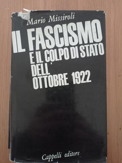 Il Fascismo e il colpo di stato dell'Ottobre 1922 - Mario Missiroli - copertina