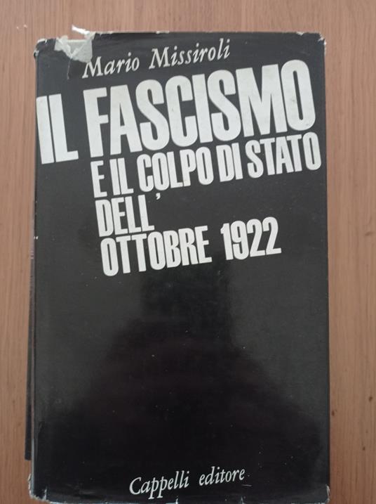 Il Fascismo e il colpo di stato dell'Ottobre 1922 - Mario Missiroli - copertina